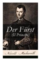 Der Fürst (Il Principe): Ein Klassiker der Verhaltensstrategie und der modernen politischen Philosophie