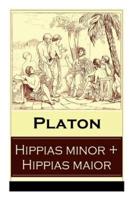 Hippias minor + Hippias maior: Dialoge über Moralvorstellungen, Lügen und Definition des "Schönen"