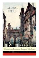 Im Schmiedefeuer (Historischer Roman aus dem alten Nürnberg): Mittelalter-Roman