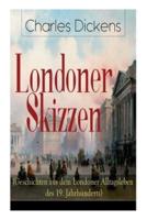 Londoner Skizzen (Geschichten aus dem Londoner Alltagsleben des 19. Jahrhunderts)