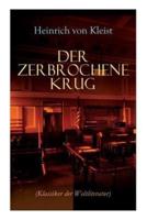 Der zerbrochene Krug (Klassiker der Weltliteratur): Mit biografischen Aufzeichnungen von Stefan Zweig und Rudolf Genée