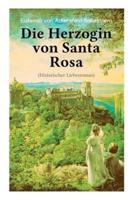 Die Herzogin von Santa Rosa (Historischer Liebesroman): Das geheimnisvolle Erbe