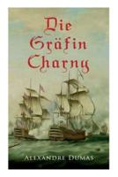 Die Gräfin Charny: Historischer Roman