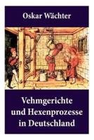 Vehmgerichte und Hexenprozesse in Deutschland: Hexenverfolgungen