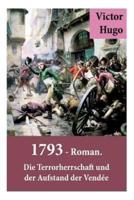 1793 - Roman. Die Terrorherrschaft und der Aufstand der Vendée: Deutsche Ausgabe