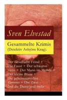 Gesammelte Krimis (Detektiv Asbjörn Krag): Der rätselhafte Feind + Die Faust + Der schwarze Stern + Der Mann im Monde + Der kleine Blaue + Die geheimnisvollen Zimmer + Die Zwei und die Dame und mehr: Kriminalromane und Detektivgeschichten: Der Gast, der m