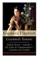 Gesammelte Romane: Madame Bovary + Salambo + Die Schule der Empfindsamkeit + Gedanken eines Zweiflers