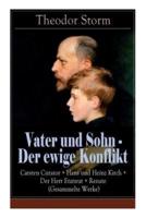 Vater und Sohn - Der ewige Konflikt: Carsten Curator + Hans und Heinz Kirch + Der Herr Etatsrat + Renate (Gesammelte Werke): Zusammenstoß der Generationen