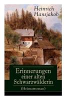 Erinnerungen einer alten Schwarzwälderin (Heimatroman): Die Lebensgeschichte des Wälder-Xaveri