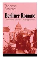 Berliner Romane: L'Adultera + Cécile + Die Poggenpuhls: Alltagsgeschichten und poetische Bilder aus dem Berlin der Gründerjahre