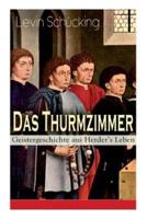 Das Thurmzimmer - Geistergeschichte aus Herder's Leben: Historischer Roman
