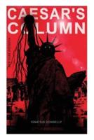 CAESAR'S COLUMN (New York Dystopia): A Fascist Nightmare of the Rotten 20th Century American Society - Time Travel Novel From the Renowned Author of "Atlantis"