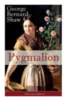 Pygmalion (Illustrated Edition): Persisting Concerns and Threats, Parallels and Analogies With the Present Days (What Changes and What Does Not), Recommendations for the U.S. Army...