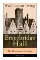 Bracebridge Hall - The Humorists, A Medley (Illustrated): Satirical Novel