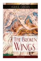 The Broken Wings (Illustrated): Poetic Romance Novel