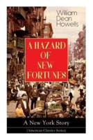 A HAZARD OF NEW FORTUNES - A New York Story (American Classics Series)