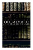 The Memoirs of Sherlock Holmes: Silver Blaze, The Yellow Face, The Stockbroker's Clerk, The Musgrave Ritual, The Crooked Man, The Resident Patient, The Greek Interpreter, The Naval Treaty...