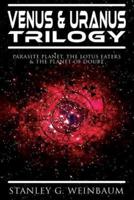 VENUS & URANUS Trilogy: Parasite Planet, The Lotus Eaters &The Planet of Doubt: Space Adventures of Hamilton "Ham" Hammond and Patricia Burlingame