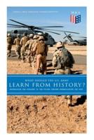 What Should the U.S. Army Learn From History? - Determining the Strategy of the Future Through Understanding the Past