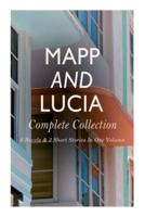 Mapp and Lucia - Complete Collection: 6 Novels & 2 Short Stories In One Volume: Queen Lucia, Miss Mapp, Lucia in London, Lucia's Progress, Trouble for Lucia...