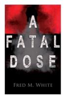 A Fatal Dose