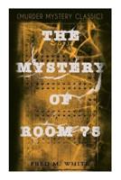 The Mystery of Room 75 (Murder Mystery Classic)