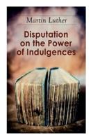 Disputation on the Power of Indulgences