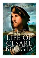 The Life of Cesare Borgia