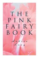 The Pink Fairy Book: 41 Enchanted Tales & Stories