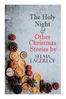 The Holy Night & Other Christmas Stories by Selma Lagerloef