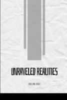 Unraveled Realities