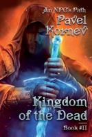 Kingdom of the Dead (An NPC's Path Book #2)
