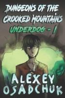 Dungeons of the Crooked Mountains (Underdog Book 1)