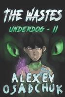 The Wastes (Underdog Book #2)
