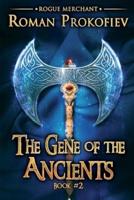 The Gene of the Ancients (Rogue Merchant Book #2)