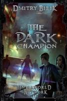 The Dark Champion (Interworld Network III)