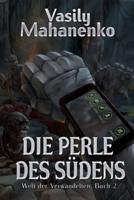 Die Perle des Südens (Welt der Verwandelten Buch 2): LitRPG-Serie