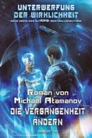 Die Vergangenheit Ändern (Unterwerfung Der Wirklichkeit Buch #10)