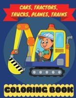Cars, Tractors, Trucks, Planes, Trains Coloring Book