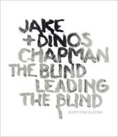 Jake and Dinos Chapman - the Blind Leading the Blind