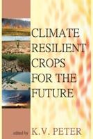 Climate Resilient Crops For The Future