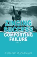 Zinging Success Comforting Failure Part 2