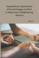 Geopolitical Implications of the Rohingya Conflict in Myanmar's Neighboring Nations