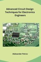 Advanced Circuit Design Techniques for Electronics Engineers