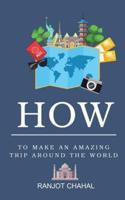 How to Make an Amazing Trip Around the World