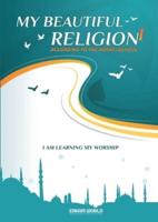 I Am Learning My Acts of Worship According to the Hanafi School - My Beautiful Religion. Vol 1