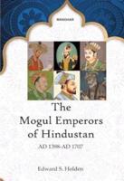 The Mogul Emperors of Hindustan