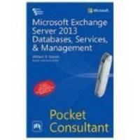 Microsoft Exchange Server 2013 Databases, Services, & Management Pocket Consultant