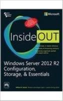 Windows Server 2012 R2 Configuration, Storage, & Essentials Inside Out