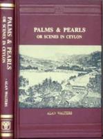 Palms and Pearls or Scenes in Ceylon